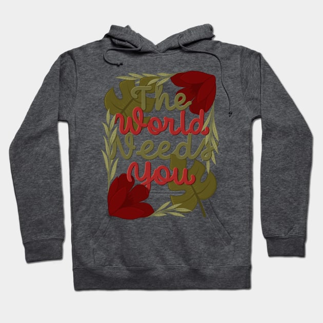 the world needs you Hoodie by Karyavna